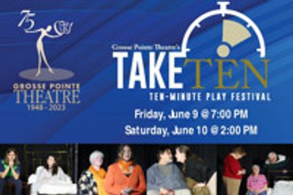 Grosse Pointe Theatre's Take Ten: Ten-Minute Play Festival June 9-10 show poster