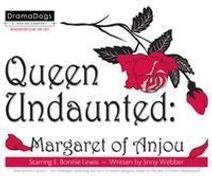 Queen Undaunted: Margaret of Anjou