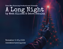 The World Premiere of A Long Night by Matt Elliott & Debra Schultz 