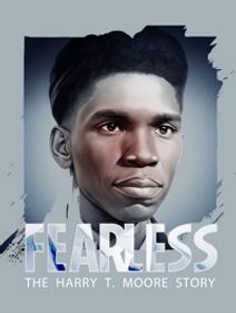 Fearless:  The Harry T Moore Story