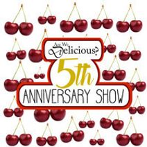 Are We Delicious? 5th Anniversary 