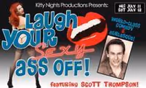 Laugh Your Sexy Ass Off featuring SCOTT THOMPSON!