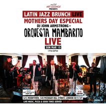 Latin Jazz Brunch Live Mothers Day Especial with Orquesta Mambarito (Live) + DJ John Armstrong