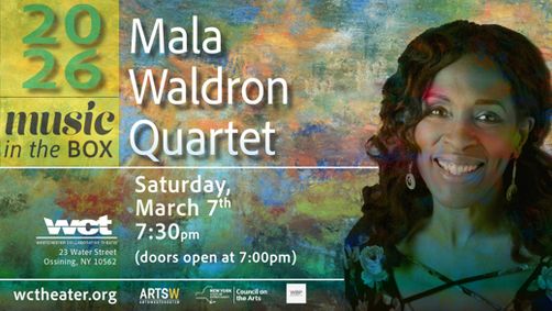 Westchester Collaborative Theater (WCT) Presents the Soulful Sounds of  The Mala Waldron Quartet –in Concert show poster