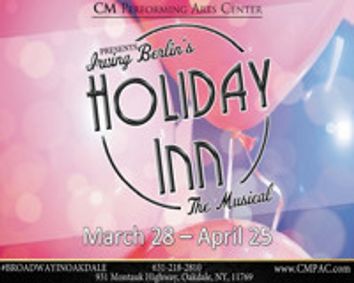 CM Performing Arts Center Presents: Irving Berlin's Holiday Inn in The Noel S. Ruiz Theatre show poster