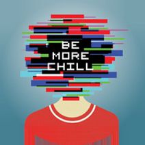 Be More Chill