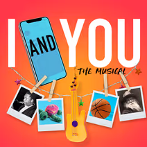 I & You: The Musical