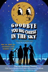Goodbye You Big Cheese in the Sky (We Won't Forget You) show poster