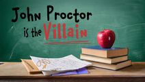 John Proctor is the Villain
