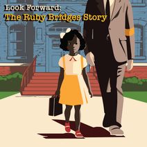 Look Forward: The Ruby Bridges Story