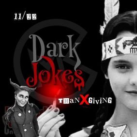 Dark Jokes - THANXGIVING On November 22, 2025 show poster