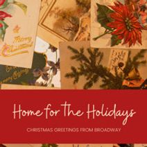 Home for the Holidays: Christmas Greetings from Broadway