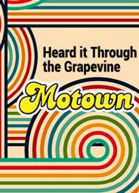 HEARD IT THROUGH THE GRAPEVINE: MOTOWN show poster