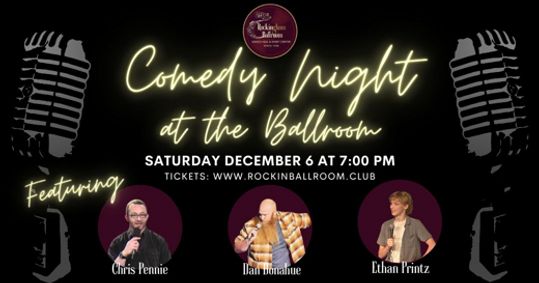 Comedy Night at the Ballroom with Chris Pennie, Dan Donahue, Ethan Printz and Music by Andy Klosenski show poster
