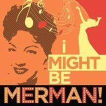 I Might be Merman!