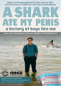 A SHARK ATE MY PENIS: A HISTORY OF BOYS LIKE ME Written & Performed by Laser Webber