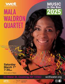 Westchester Collaborative Theater (WCT) Presents the Soulful Sounds of The Mala Waldron Quartet –in Concert show poster