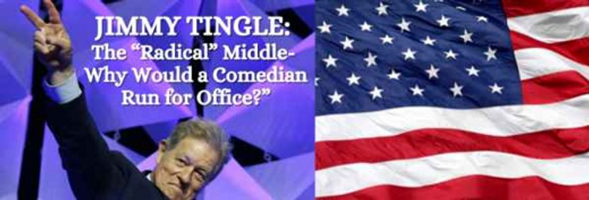 JIMMY TINGLE: The “Radical” Middle -Why Would A Comedian Run For Office? show poster