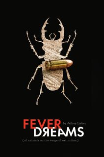 Fever Dreams: of Animals on the Verge of Extinction