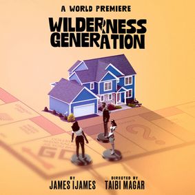The Philadelphia Theatre Company presents A World Premiere: Wilderness Generation by James Ijames show poster