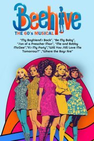 BEEHIVE: THE 60s MUSICAL show poster