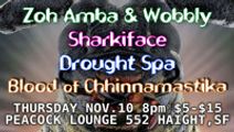 Zoh Amba & Wobbly, Sharkiface, Drought Spa, Blood of Chhinnamastika