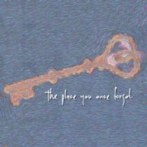 The Place You Once Forgot