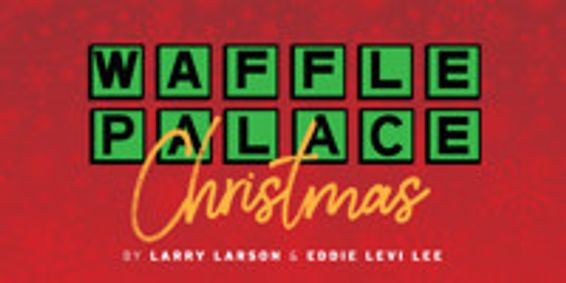 WAFFLE PALACE CHRISTMAS show poster