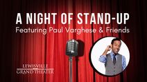 A Night of Stand-up Featuring Paul Varghese