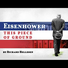 Eisenhower: This Piece of Ground show poster