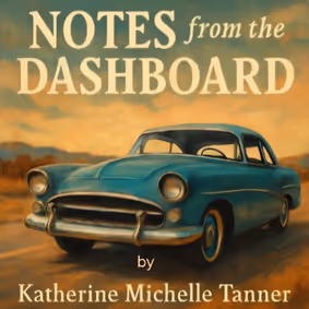 Notes from the Dashboard by Katherine Michelle Tanner show poster