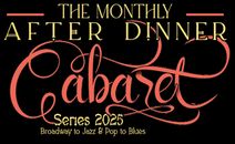 Monthly After Dinner Cabaret