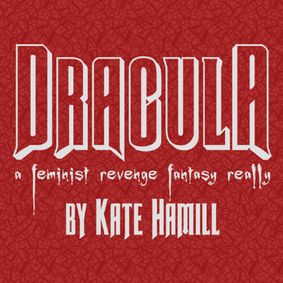 DRACULA, A Feminist Revenge Fantasy, Really show poster