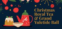 Christmas Royal Tea & Grand Yuletide Ball 2024