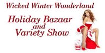 Wicked Winter Wonderland Holiday Bazaar & Variety Show