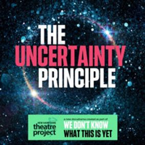 NH Theatre Project Presents The Uncertainty Principle show poster