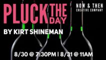 PLUCK THE DAY by Kirt Shineman