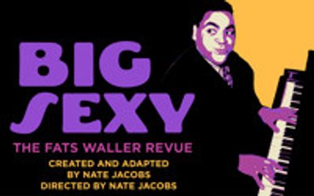 Big Sexy: The Fats Waller Revue show poster