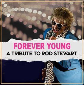Forever Young: A Tribute to Rod Stewart show poster