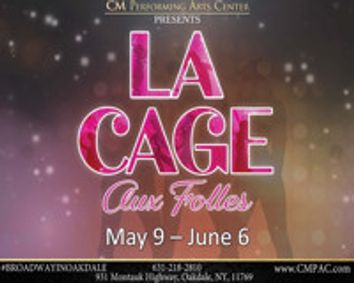 CM Performing Arts Center Presents: La Cage Aux Folles in The Noel S. Ruiz Theatre show poster