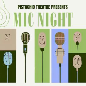Pistachio Theatre's Mic Night show poster