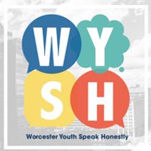 The WYSH (Worcester Youth Speak Honestly) Project