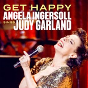 Get Happy: Angela Ingersoll Sings Judy Garland show poster