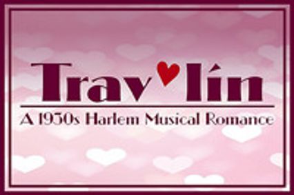 Trav'lin - A 1930s Harlem Musical Romance show poster