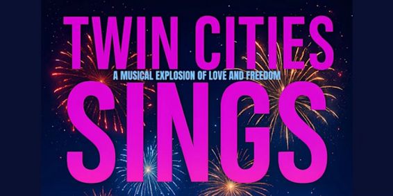 Twin Cities Sings: A Musical Explosion of Love and Freedom show poster