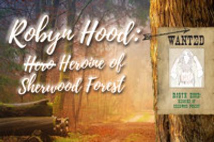 Robyn Hood: Heroine of Sherwood Forest show poster