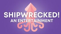 Shipwrecked! An Entertainment