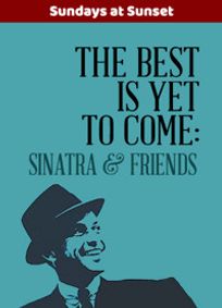 The Best Is Yet To Come: Sinatra & Friends show poster