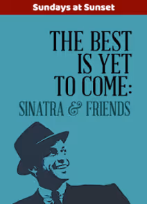 The Best Is Yet To Come: Sinatra & Friends