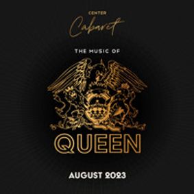 CENTER CABARET: THE MUSIC OF QUEEN show poster